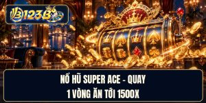 Nổ Hũ Super ACE - Quay 1 Vòng Ăn Tới 1500x