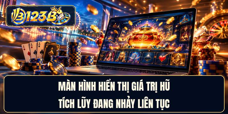 Màn hình hiển thị giá trị hũ tích lũy đang nhảy liên tục