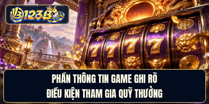 Phần thông tin game ghi rõ điều kiện tham gia quỹ thưởng