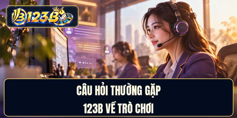 Câu hỏi thường gặp 123B về trò chơi