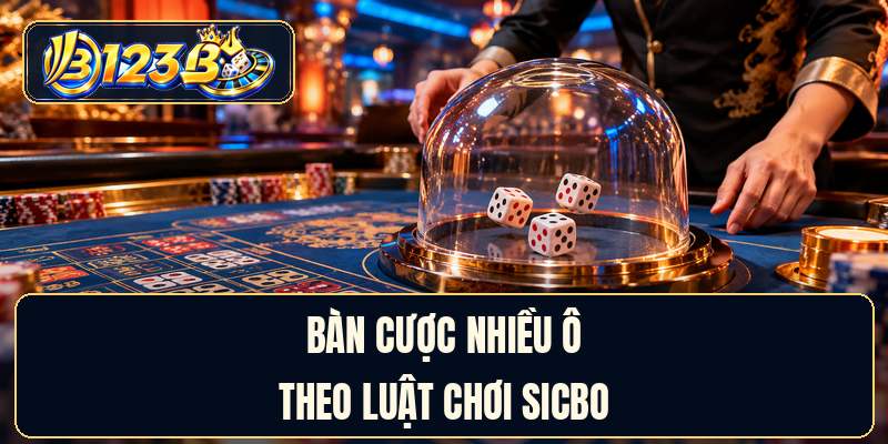 Bàn cược nhiều ô theo luật chơi sicbo